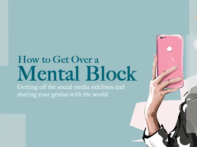 How to Get Over a Mental Block
