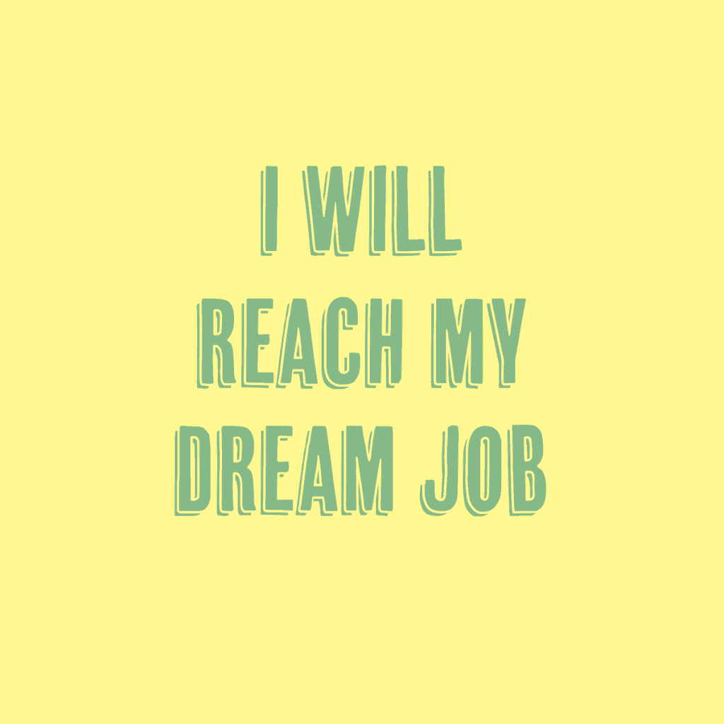 I will reach my dream job.