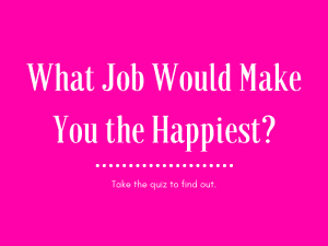 What job would make you the happiest?