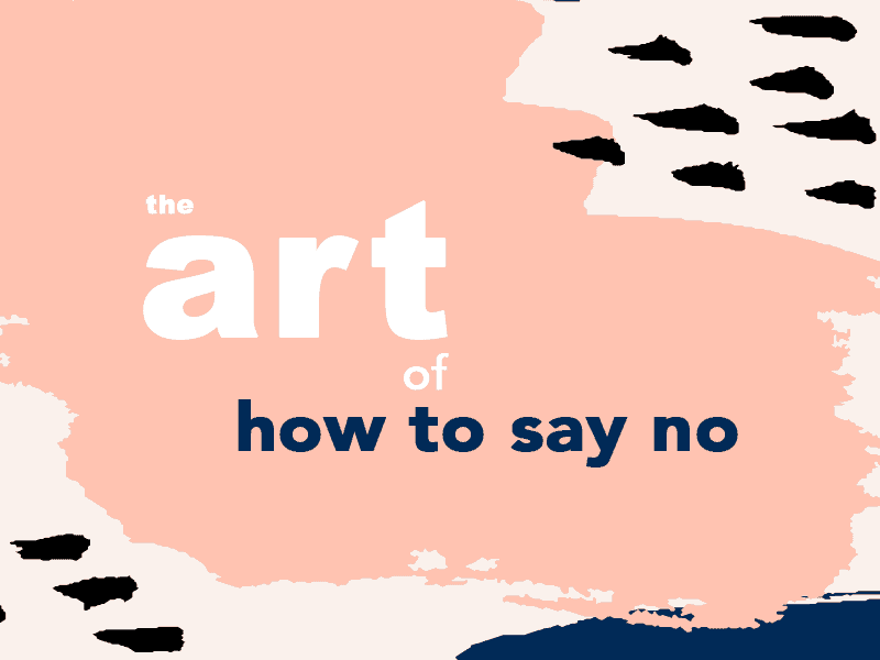 The Art of How to Say No