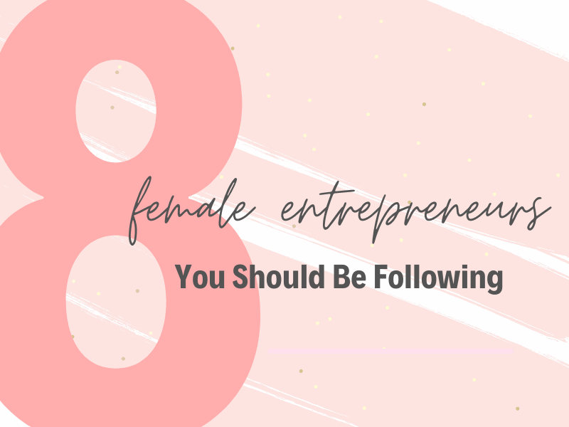 Female Entrepreneurs to Follow