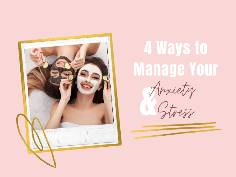 Ways to Manage Your Anxiety and Stress