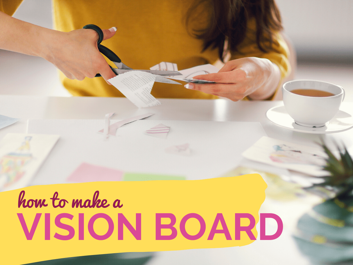 How to Make a Vision Board - Women's Business Daily