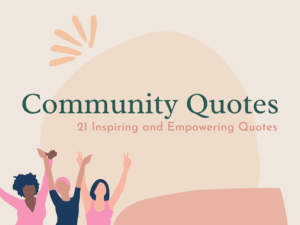 Community Quotes: 34 Inspiring and Empowering Quotes