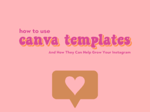Canva Templates: How to Use Them And How They Can Help Grow Your Instagram