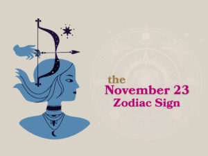 November 23 Zodiac Sign: Horoscope, Personality, and Compatibility