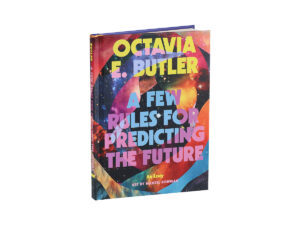 A Few Rules for Predicting the Future by Octavia E. Butler